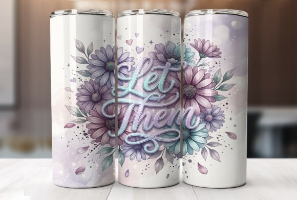 Let Them Floral Quote 20oz Tumbler Wrap: Graphics for Branding